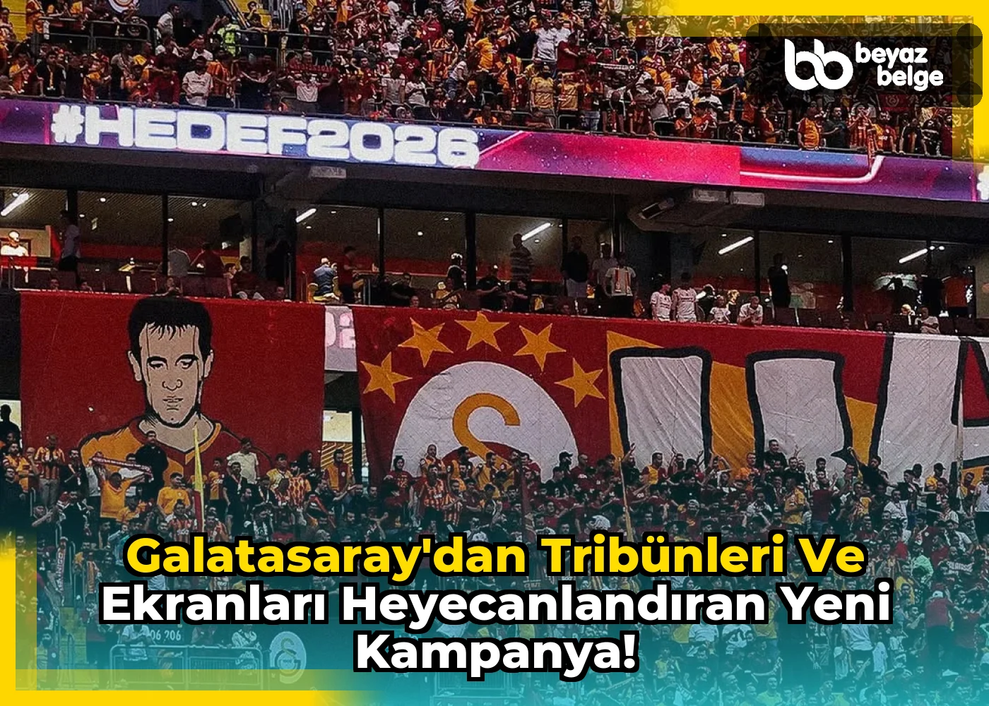 Galatasaray'dan Tribünleri ve Ekranları Heyecanlandıran Yeni Kampanya!