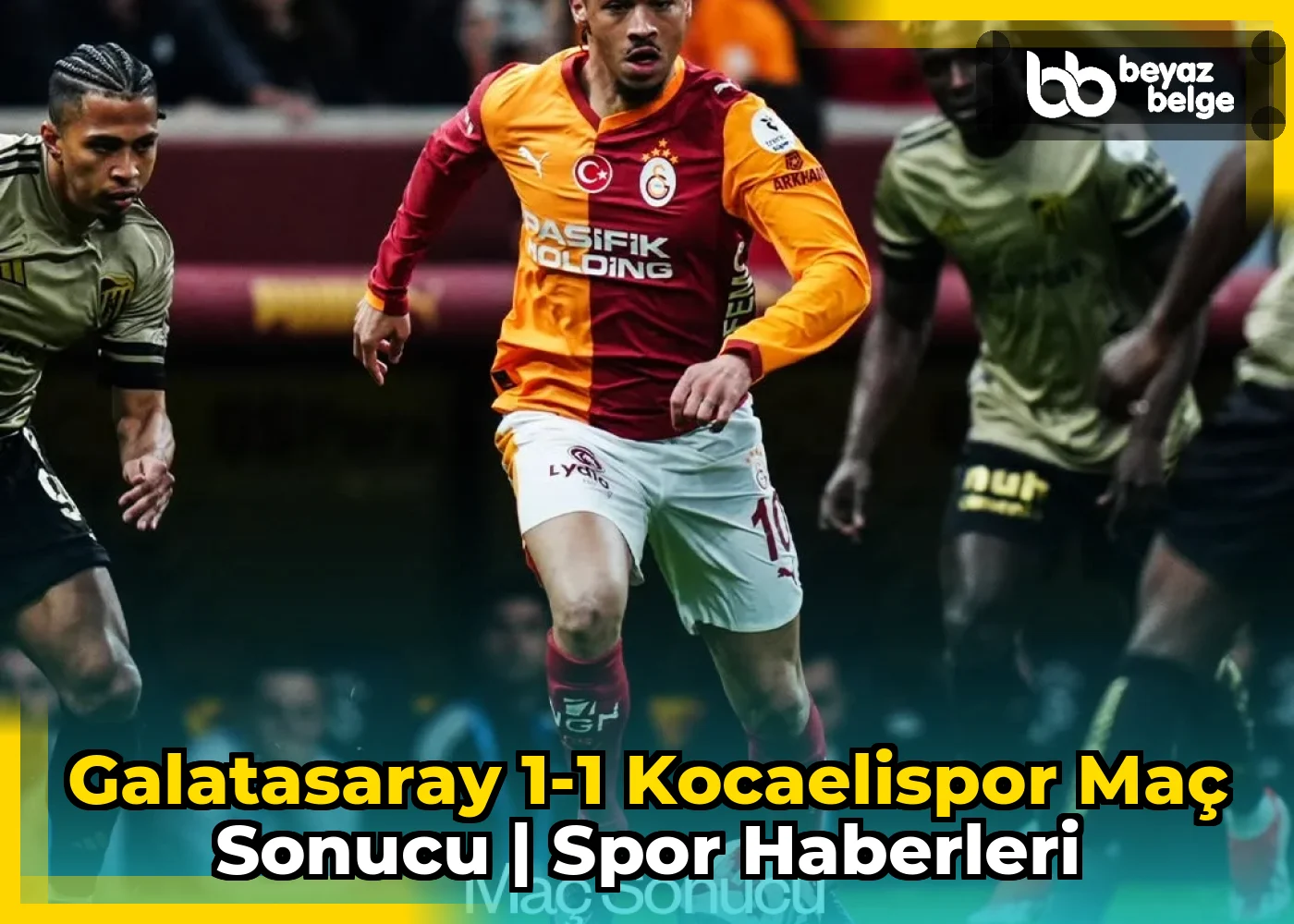 Galatasaray 1-1 Kocaelispor Maç Sonucu | Spor Haberleri