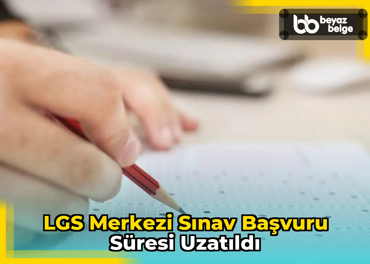 LGS merkezi sınav başvuru süresi uzatıldı