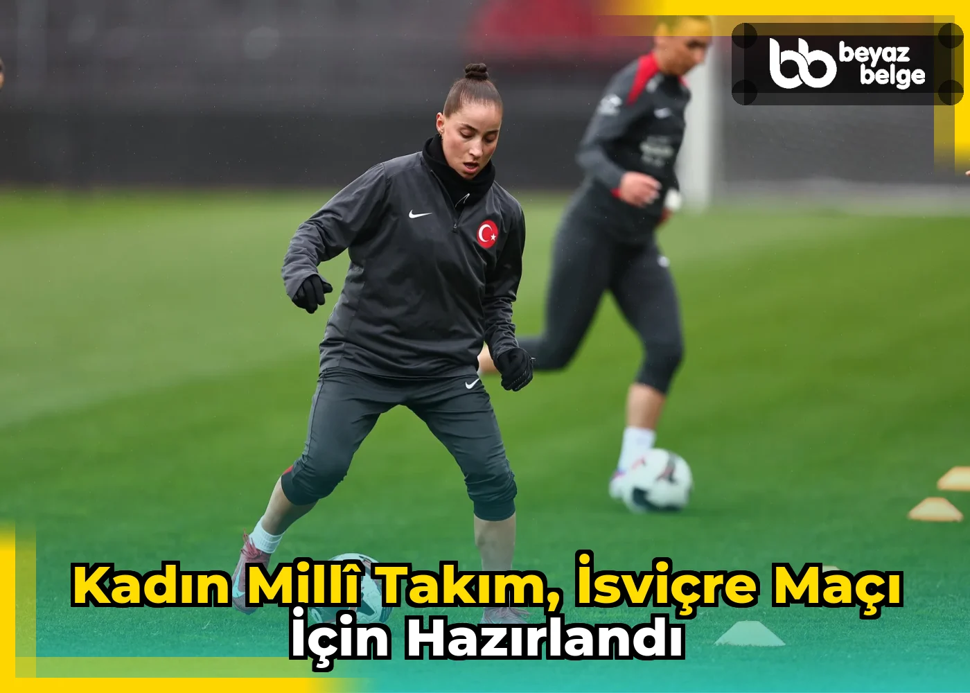 Kadın Millî Takım, İsviçre maçı için hazırlandı