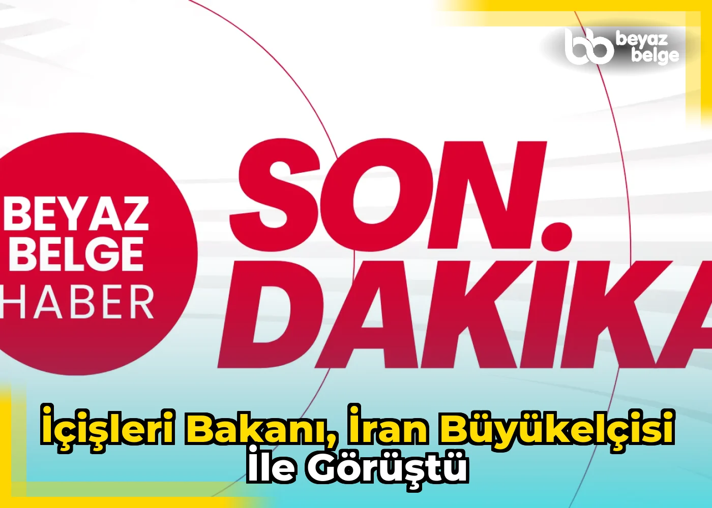 İçişleri Bakanı, İran Büyükelçisi ile Görüştü