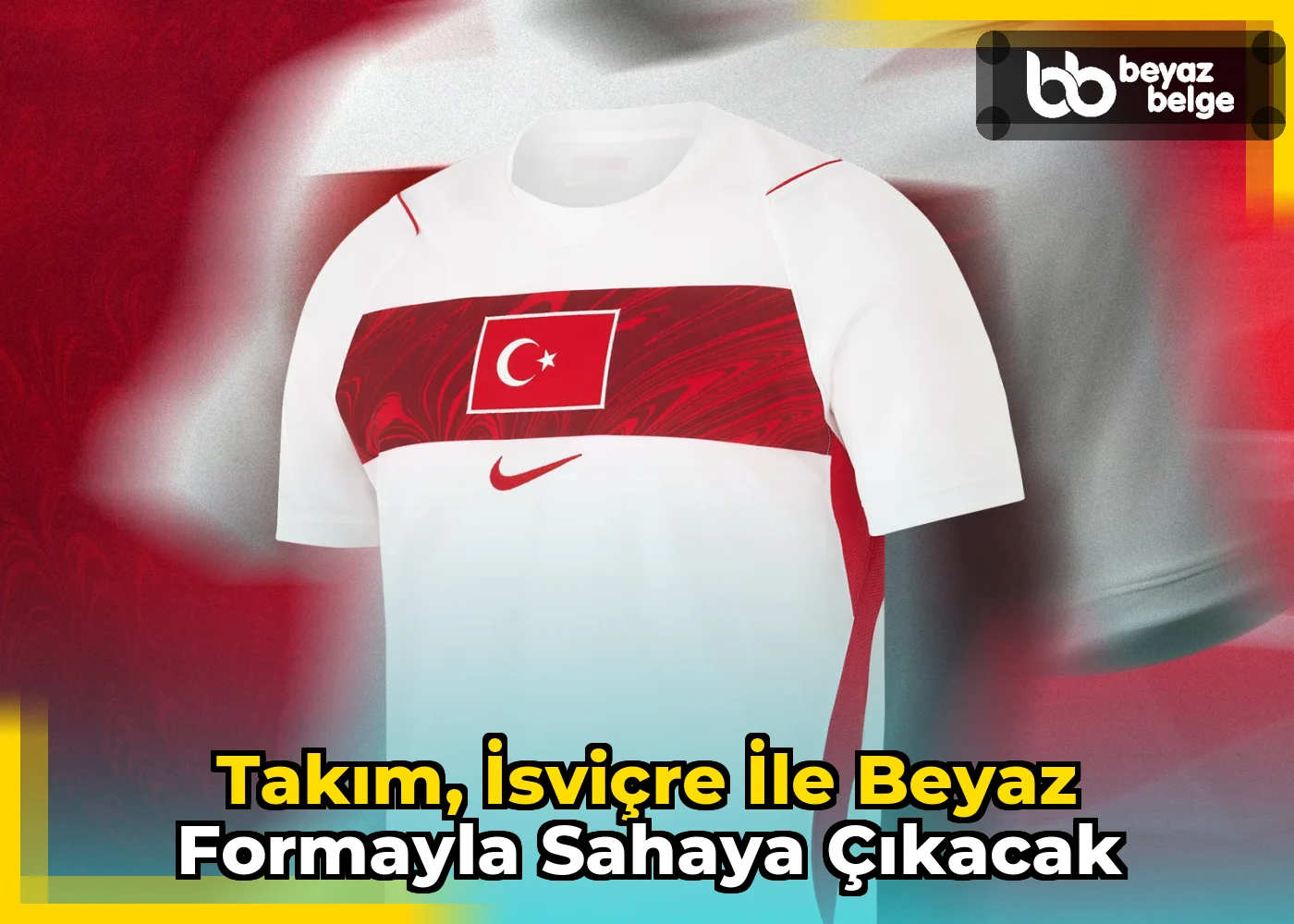 Takım, İsviçre ile beyaz formayla sahaya çıkacak