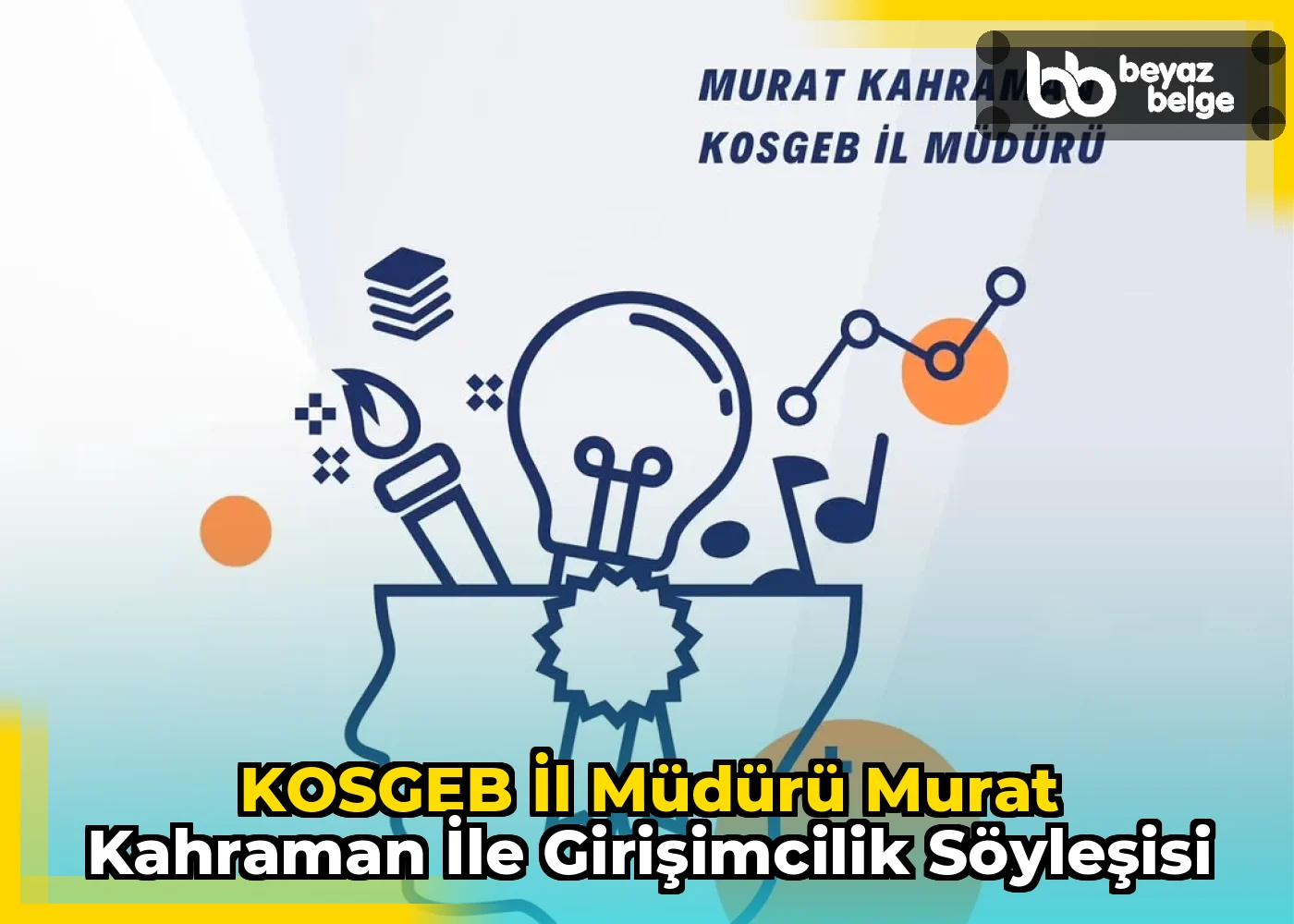 KOSGEB İl Müdürü Murat Kahraman ile Girişimcilik Söyleşisi