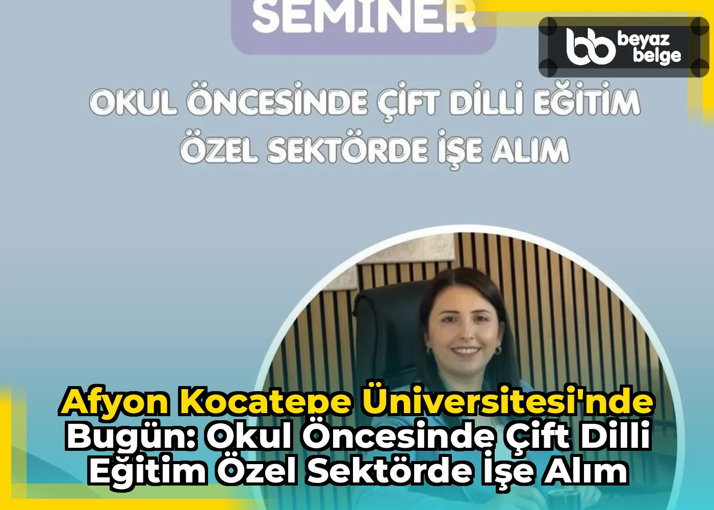 Afyon Kocatepe Üniversitesi'nde Bugün: Okul Öncesinde Çift Dilli Eğitim Özel Sektörde İşe Alım