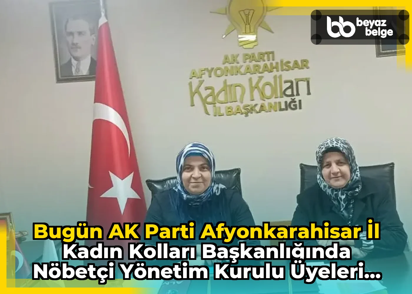 Bugün AK Parti Afyonkarahisar İl Kadın Kolları Başkanlığında nöbetçi Yönetim Kurulu Üyeleri kimler?