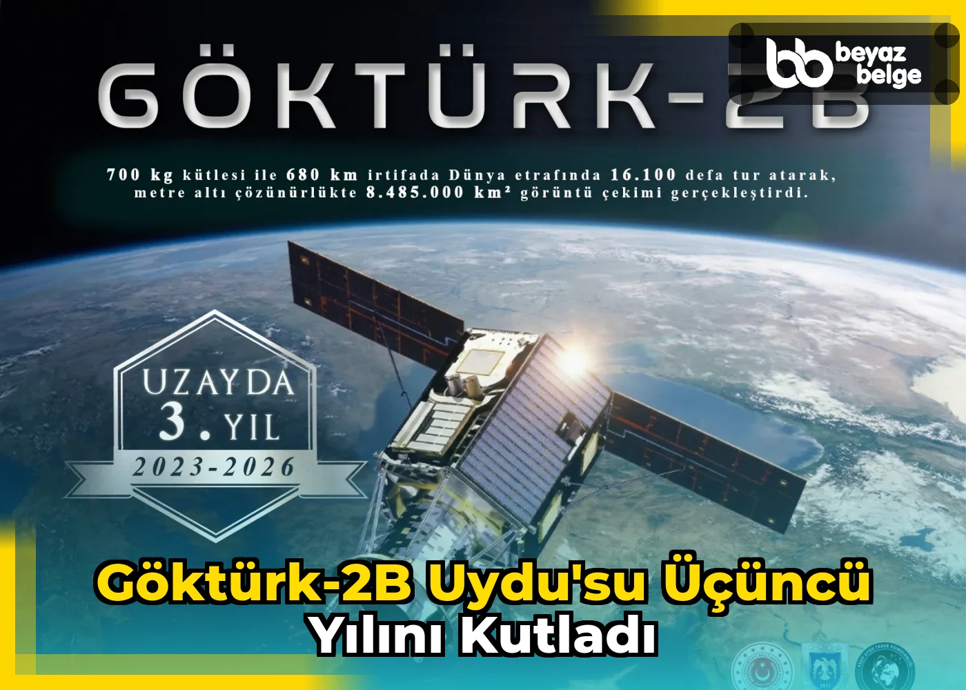 Göktürk-2B Uydu'su Üçüncü Yılını Kutladı