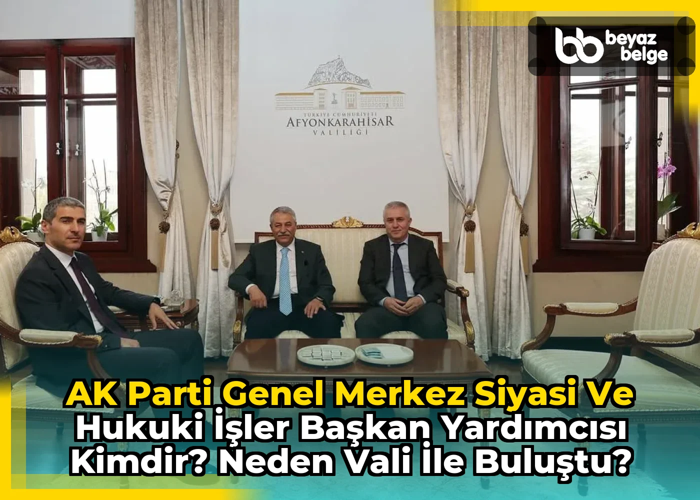 AK Parti Genel Merkez Siyasi ve Hukuki İşler Başkan Yardımcısı kimdir? Neden Vali ile buluştu?