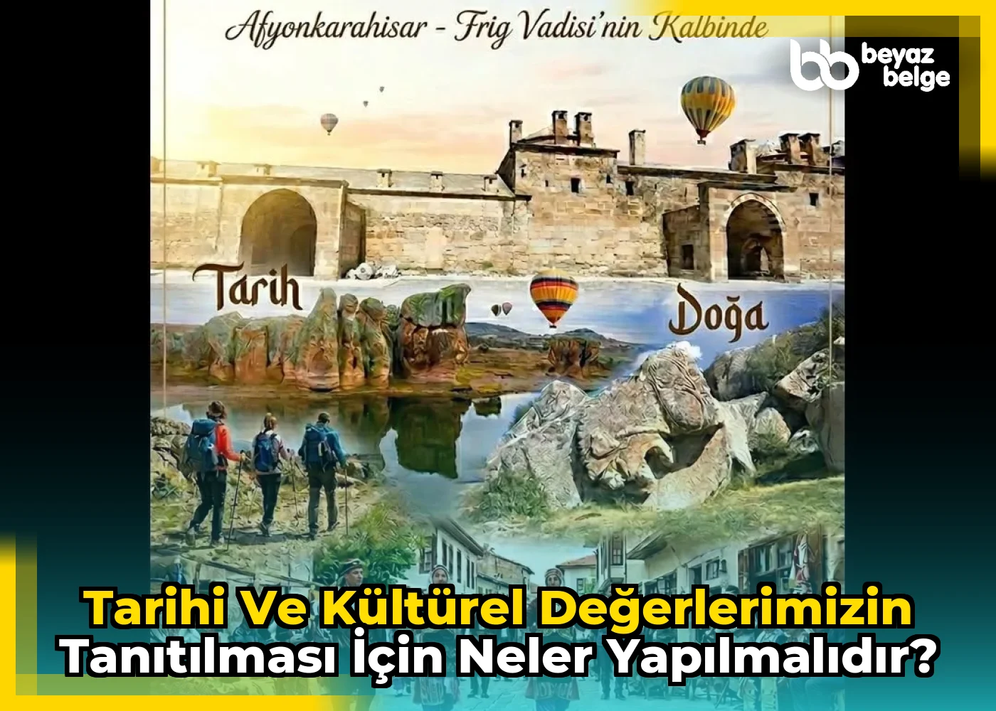 Tarihi ve kültürel değerlerimizin tanıtılması için neler yapılmalıdır?