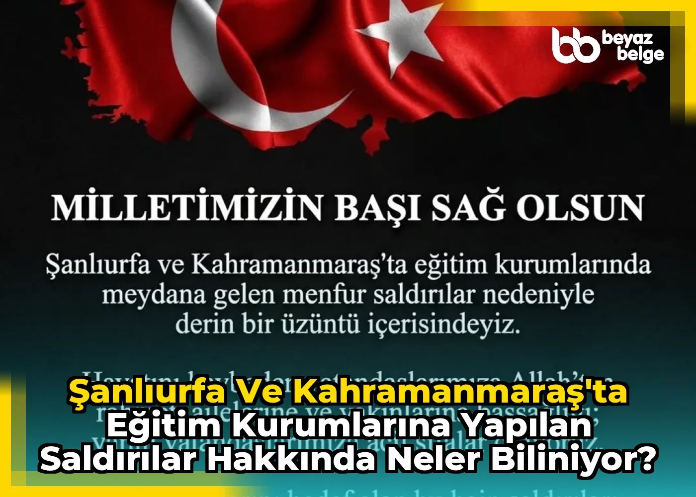 Şanlıurfa ve Kahramanmaraş'ta Eğitim Kurumlarına Yapılan Saldırılar Hakkında Neler Biliniyor?