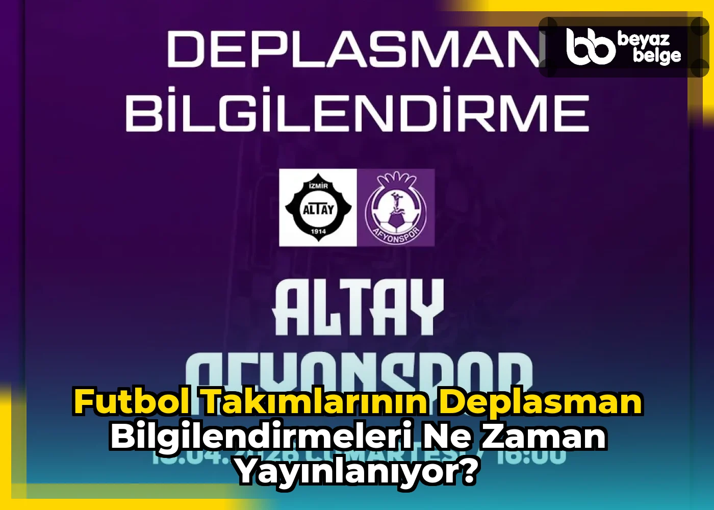 Futbol Takımlarının Deplasman Bilgilendirmeleri Ne Zaman Yayınlanıyor?