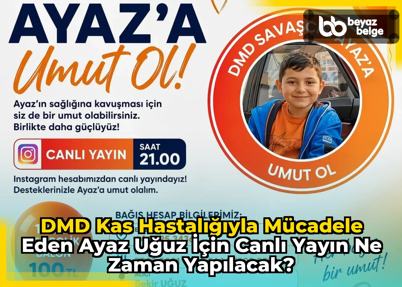 DMD kas hastalığıyla mücadele eden Ayaz Uğuz için canlı yayın ne zaman yapılacak?