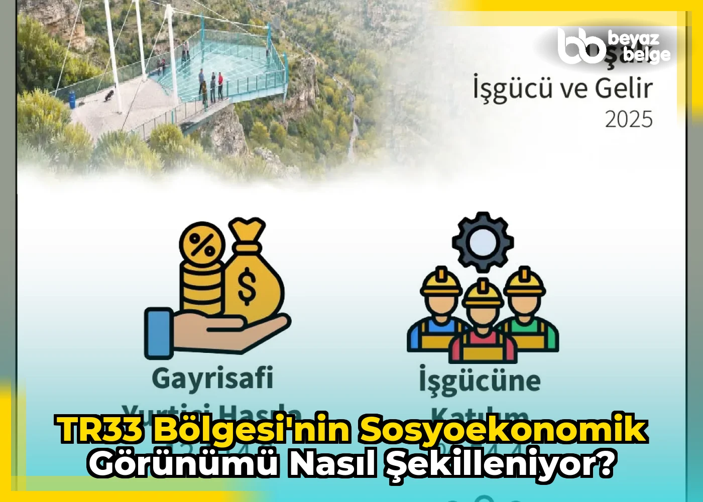 TR33 Bölgesi'nin Sosyoekonomik Görünümü Nasıl Şekilleniyor?