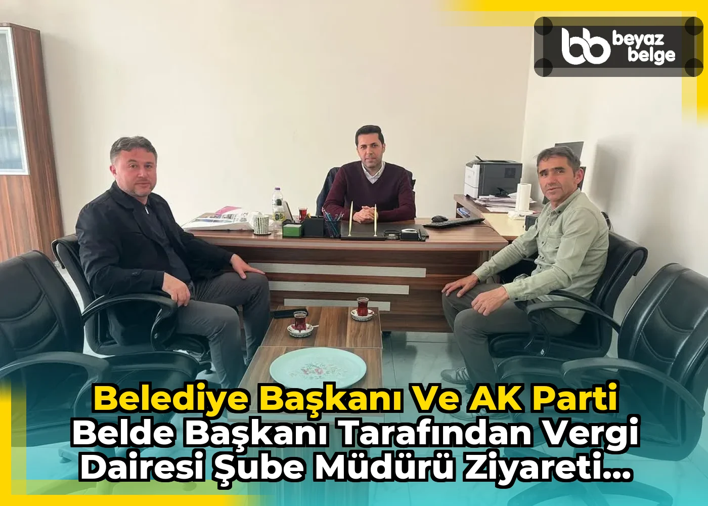 Belediye Başkanı ve AK Parti Belde Başkanı tarafından Vergi Dairesi Şube Müdürü Ziyareti Nasıl Değerlendirildi?