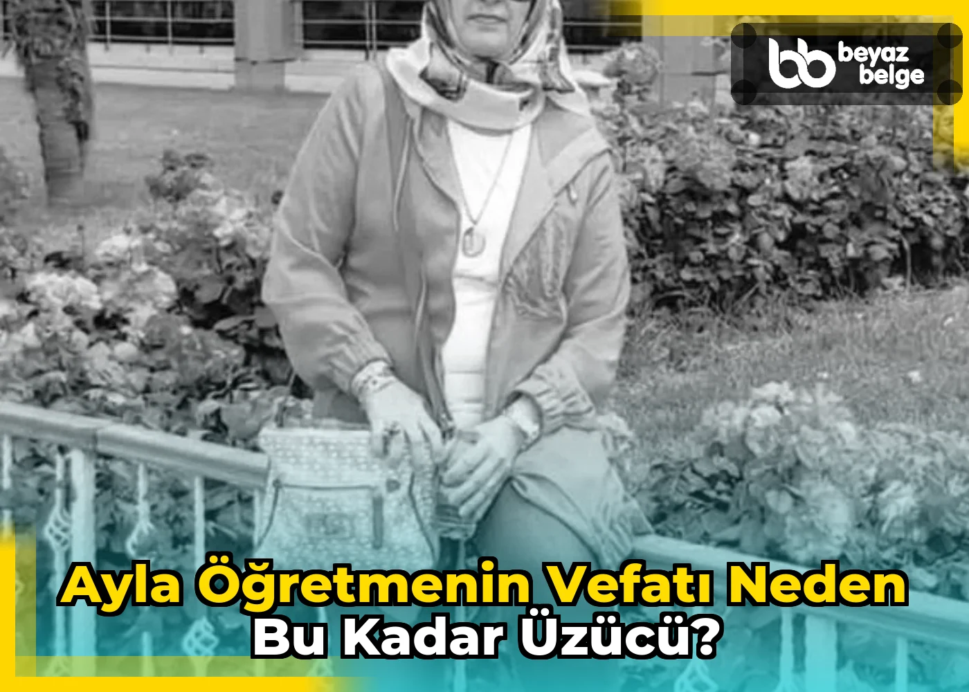 Ayla öğretmenin vefatı neden bu kadar üzücü?