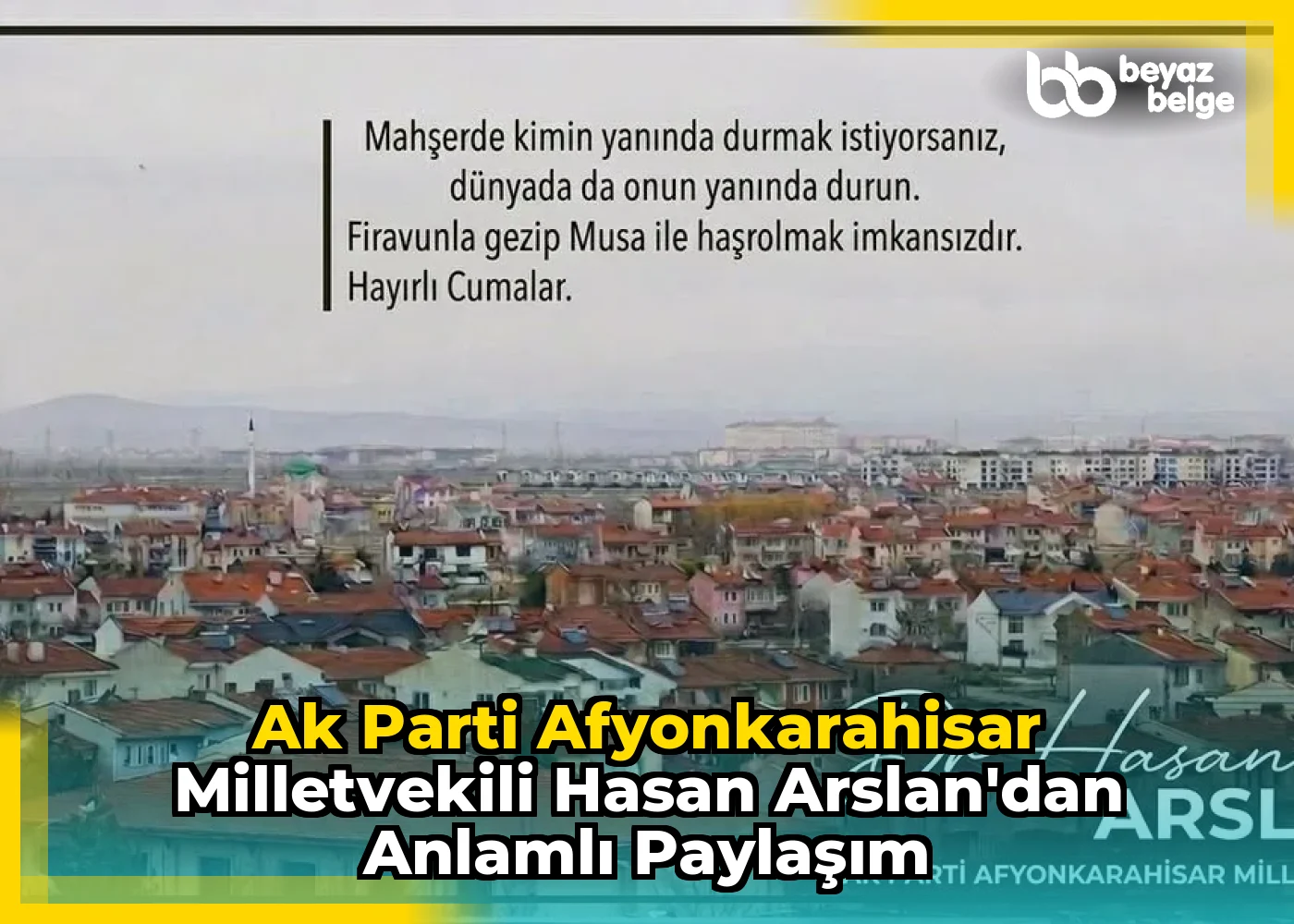 Ak Parti Afyonkarahisar Milletvekili Hasan Arslan'dan Anlamlı Paylaşım
