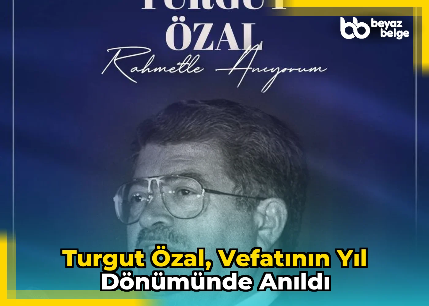 Turgut Özal, vefatının yıl dönümünde anıldı