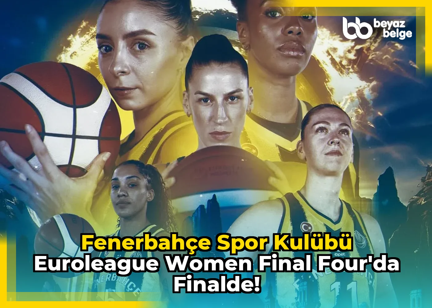 Fenerbahçe Spor Kulübü EuroLeague Women Final Four'da Finalde!