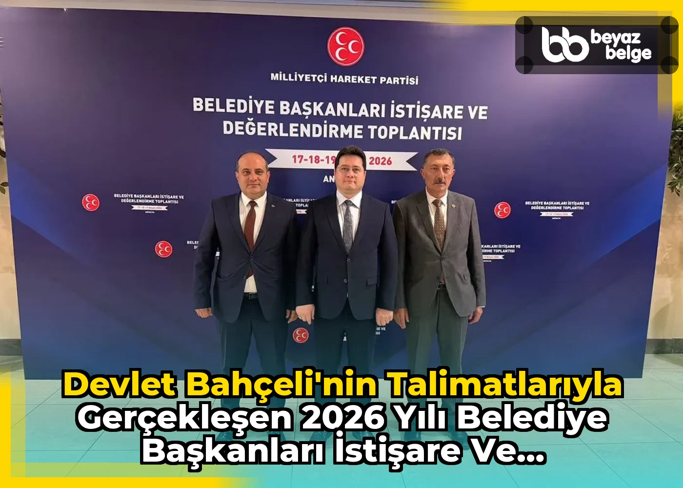 Devlet Bahçeli'nin Talimatlarıyla Gerçekleşen 2026 Yılı Belediye Başkanları İstişare ve Değerlendirme Toplantısı