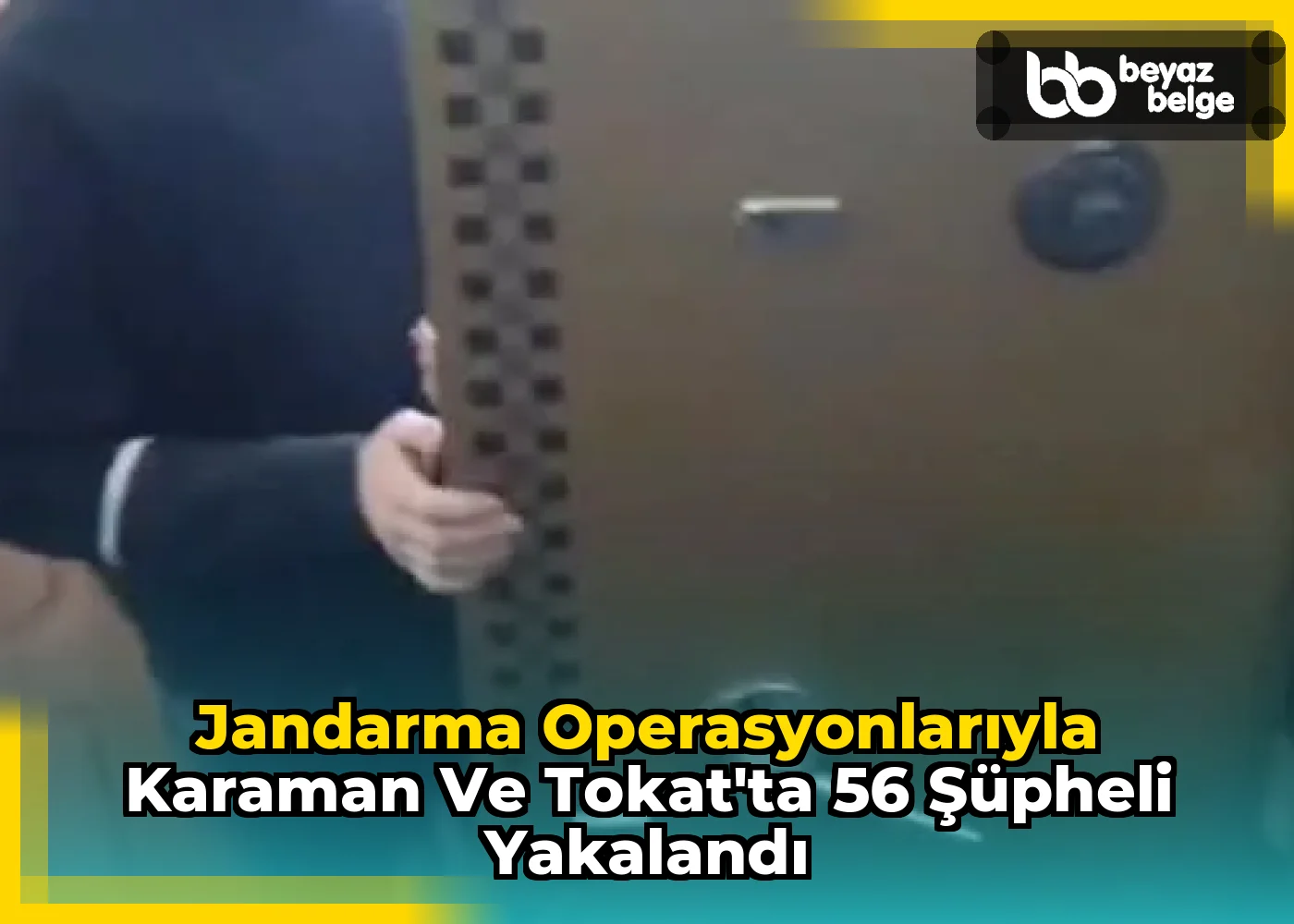 Jandarma Operasyonlarıyla Karaman ve Tokat'ta 56 Şüpheli Yakalandı