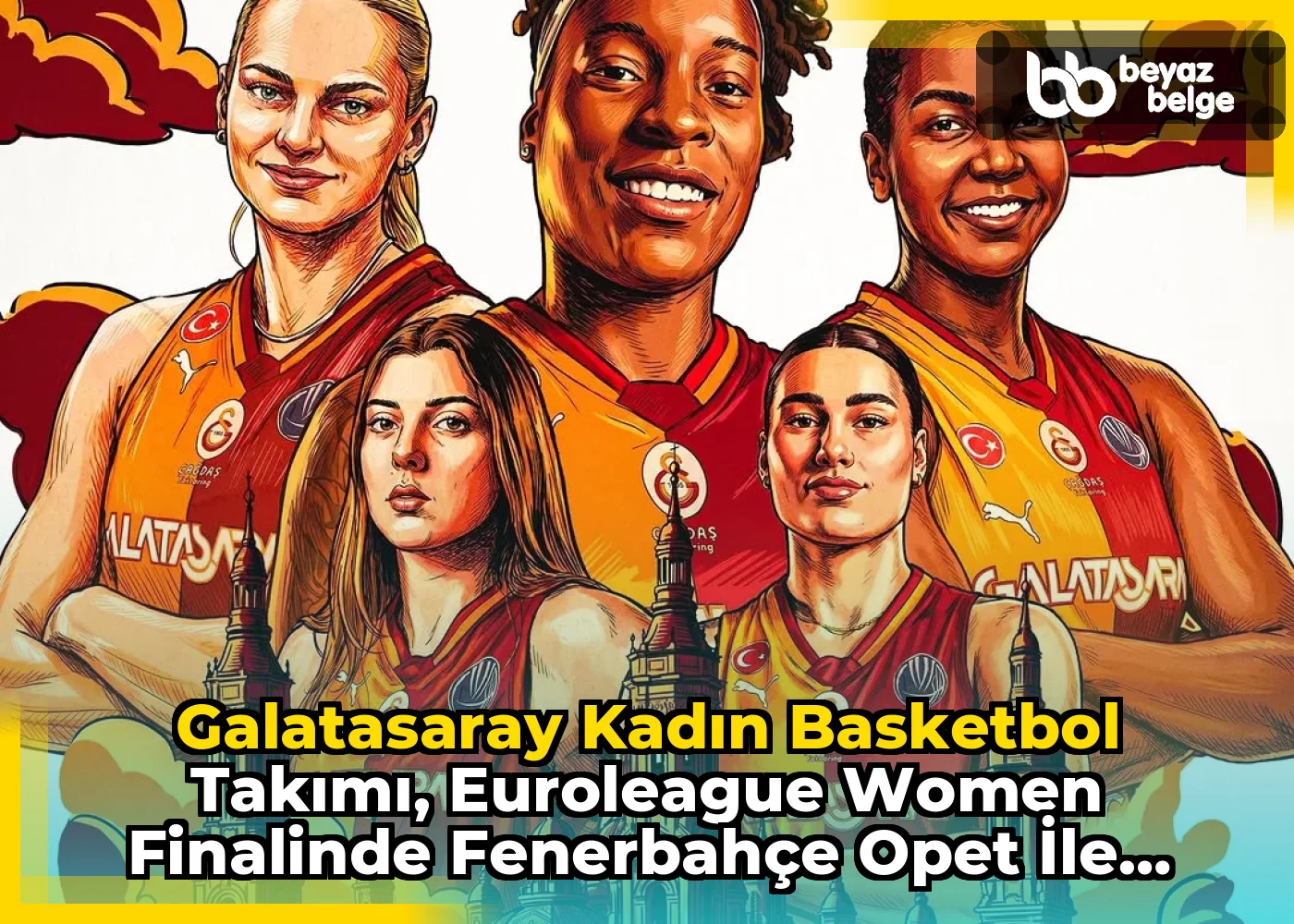 Galatasaray Kadın Basketbol Takımı, EuroLeague Women Finalinde Fenerbahçe Opet ile Karşılaşacak