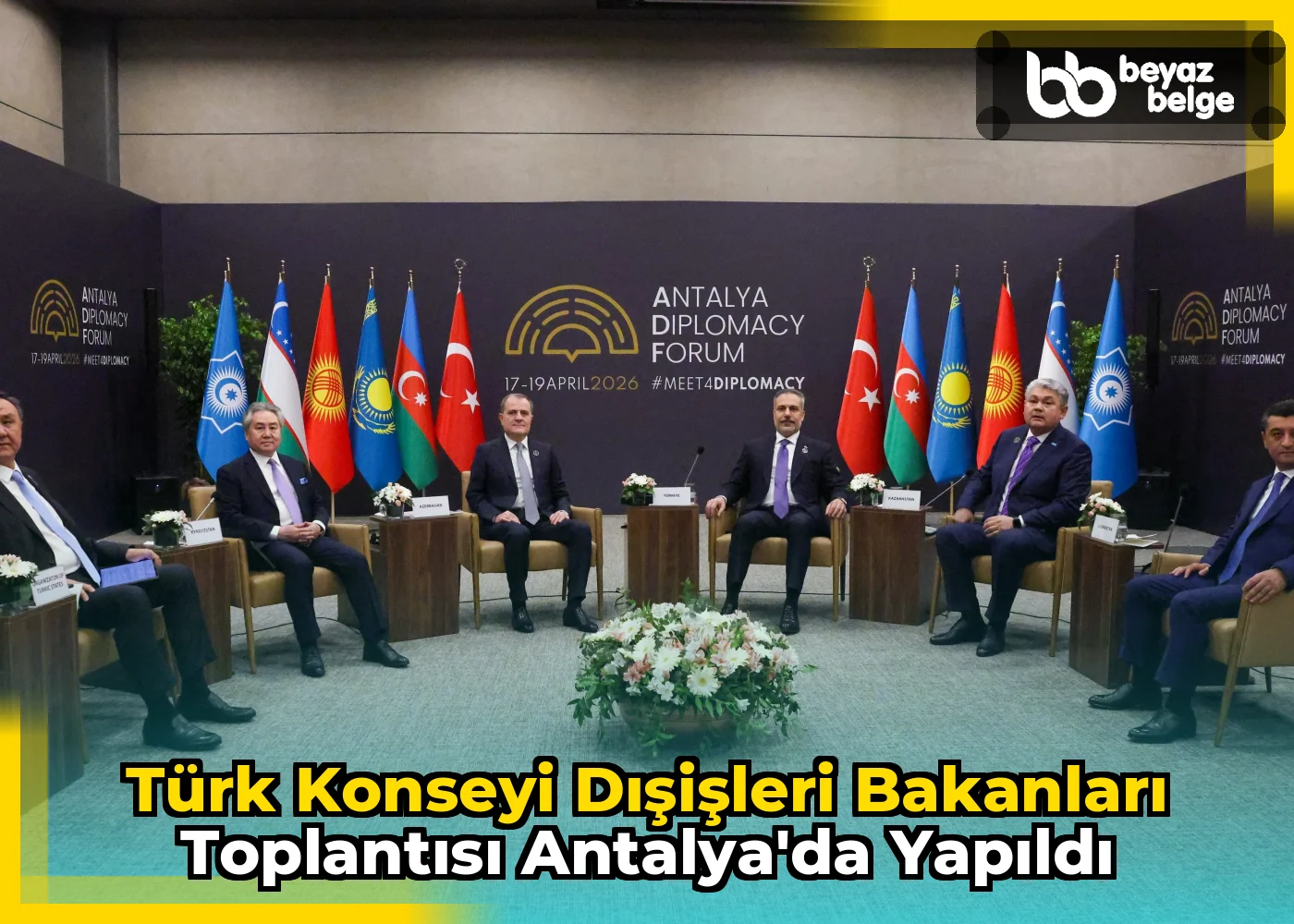 Türk Konseyi Dışişleri Bakanları Toplantısı Antalya'da Yapıldı