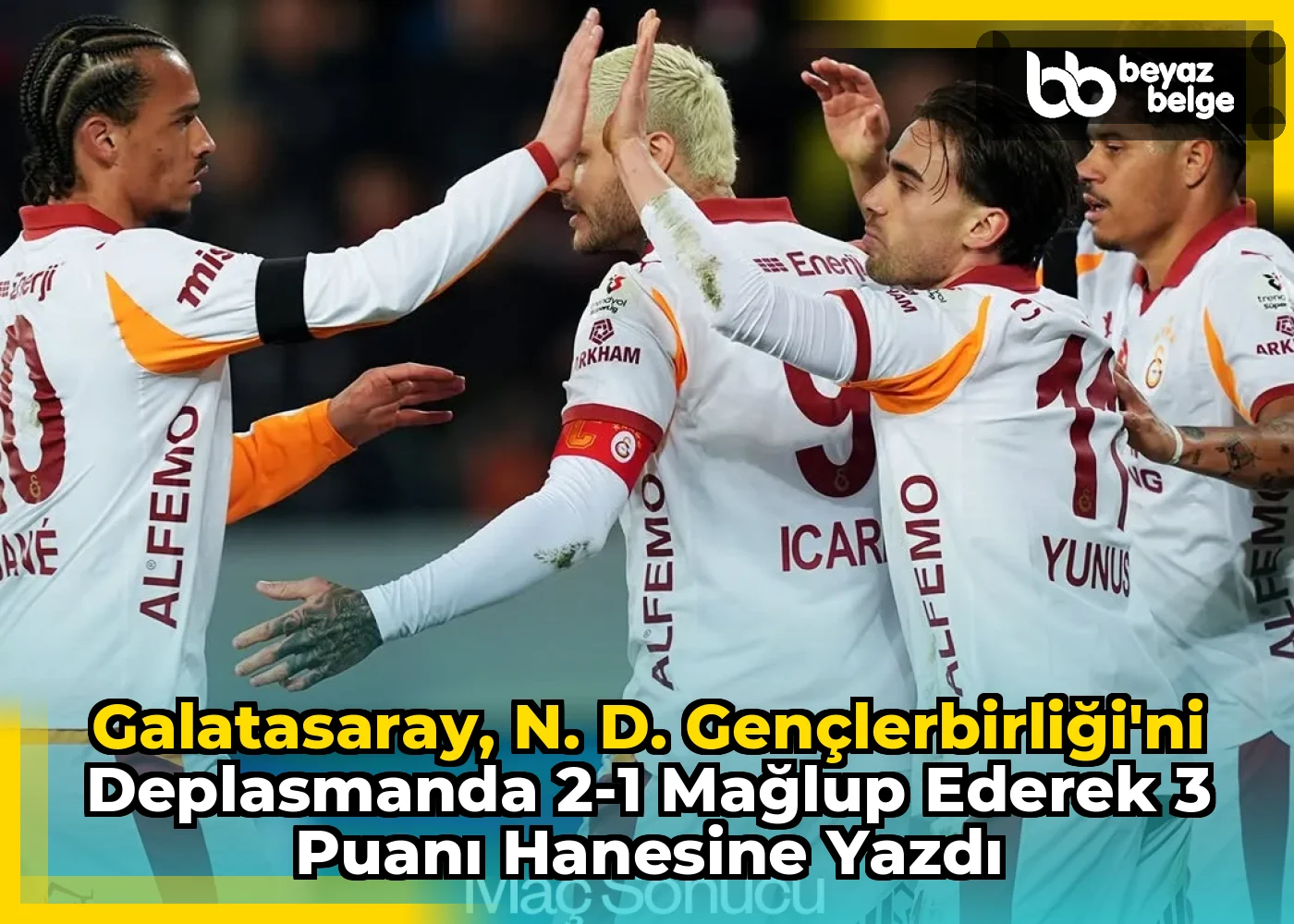 Galatasaray, N. D. Gençlerbirliği'ni deplasmanda 2-1 mağlup ederek 3 puanı hanesine yazdı