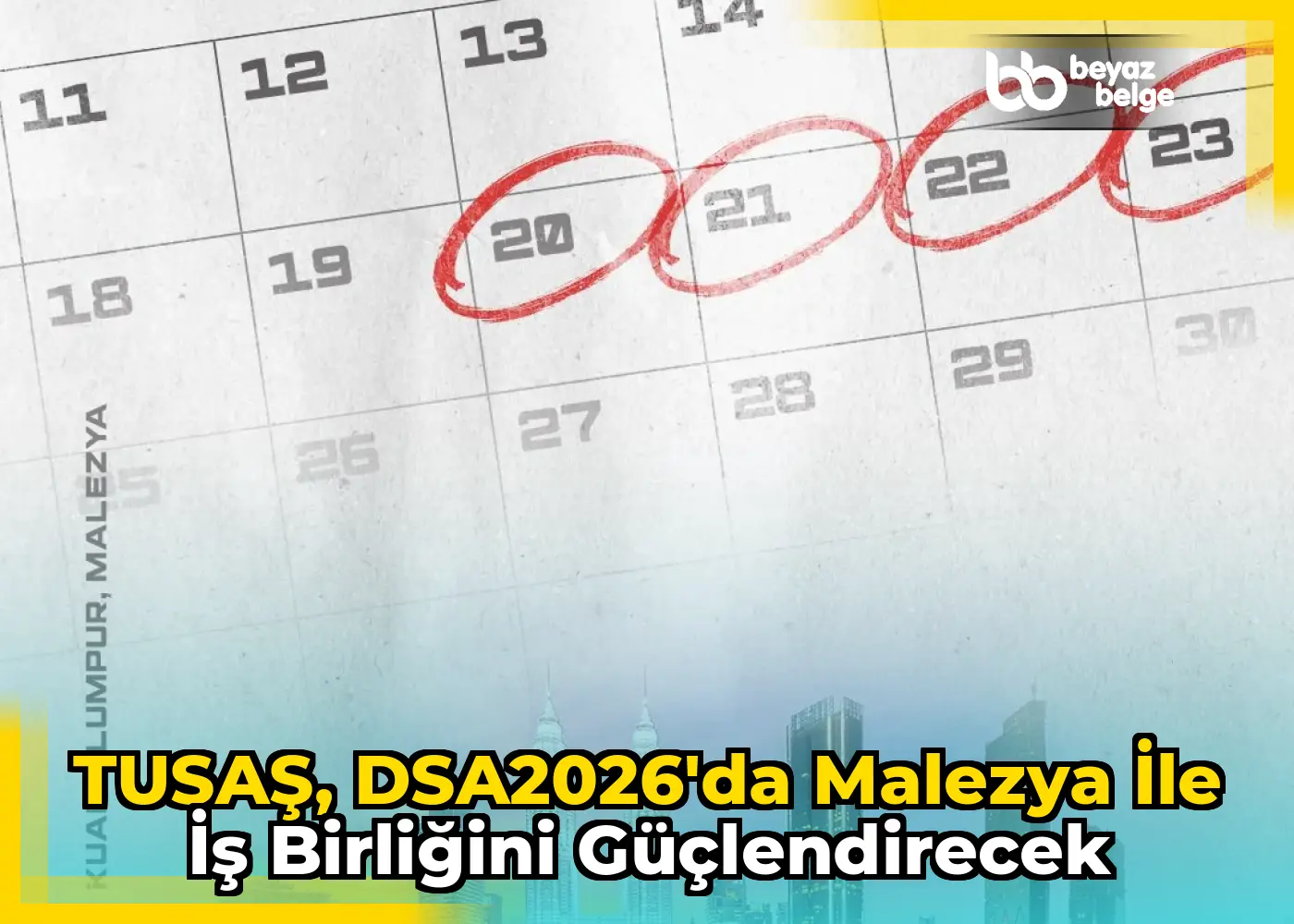 TUSAŞ, DSA2026'da Malezya ile İş Birliğini Güçlendirecek