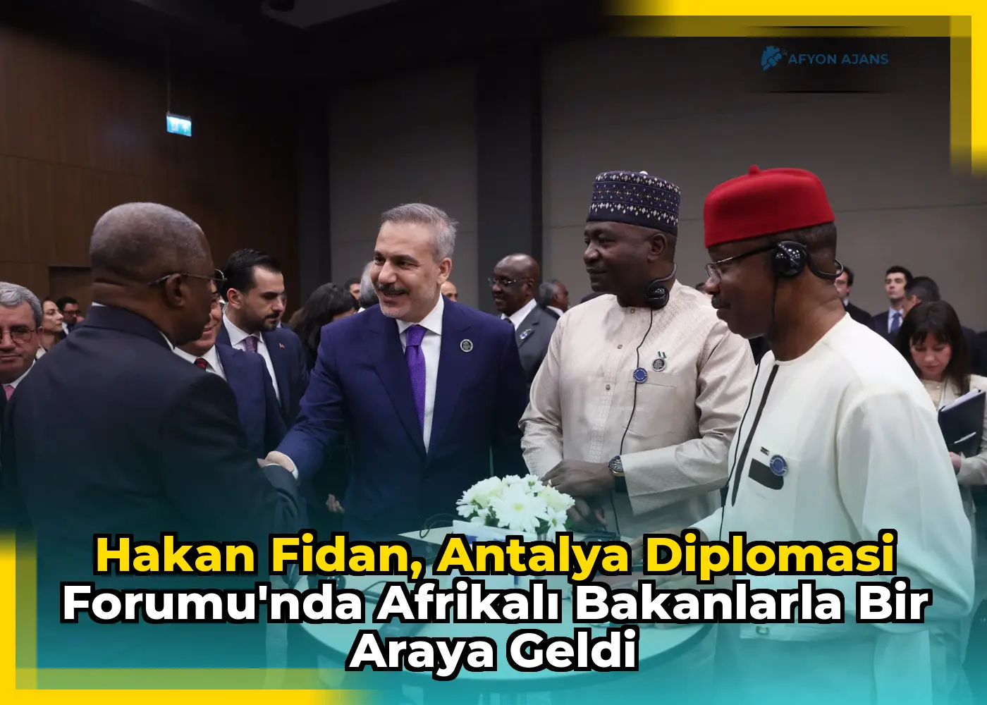 Hakan Fidan, Antalya Diplomasi Forumu'nda Afrikalı Bakanlarla Bir Araya Geldi