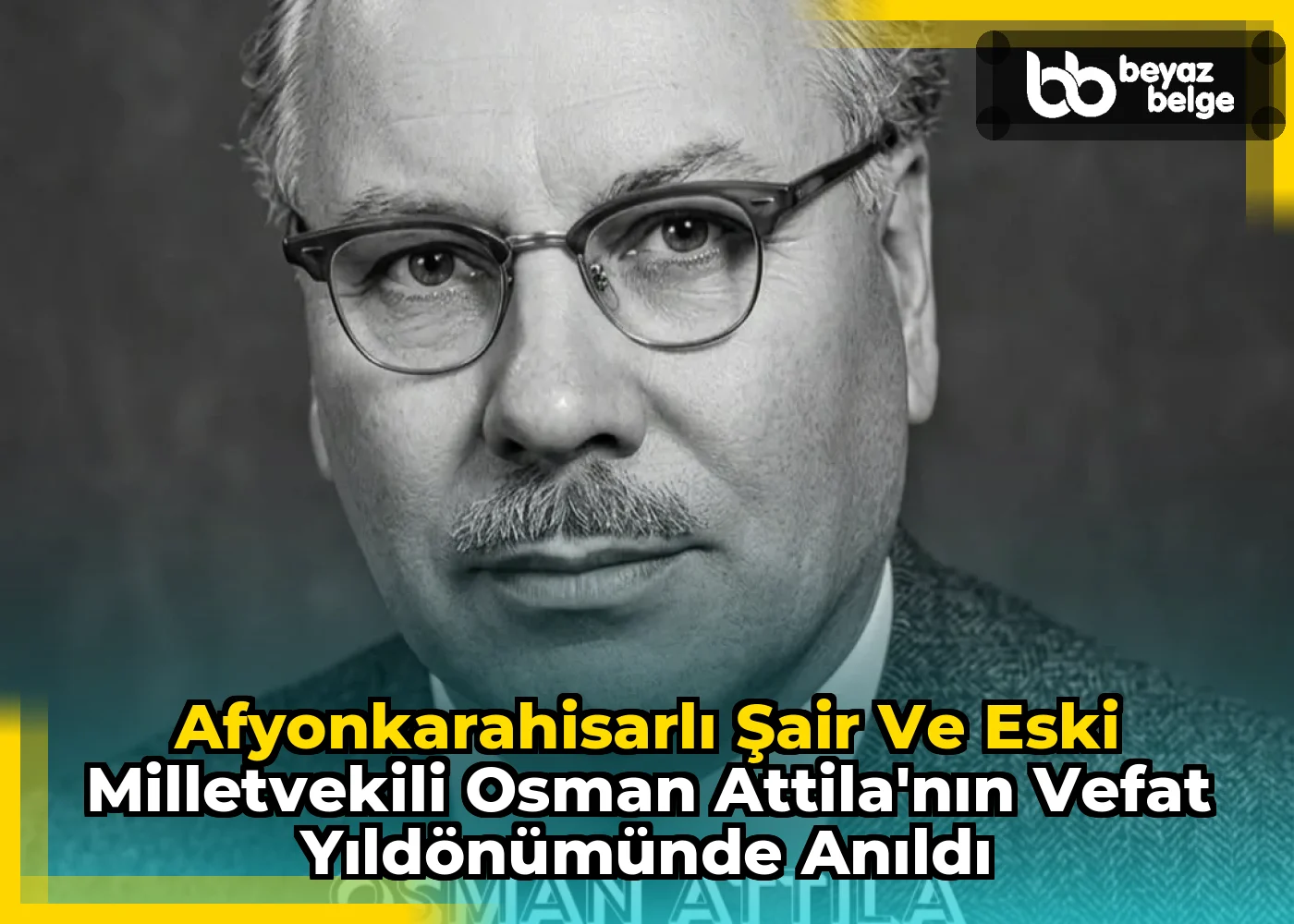 Afyonkarahisarlı Şair ve Eski Milletvekili Osman Attila'nın Vefat Yıldönümünde Anıldı