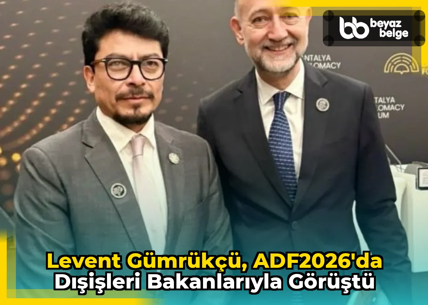 Levent Gümrükçü, ADF2026'da Dışişleri Bakanlarıyla Görüştü