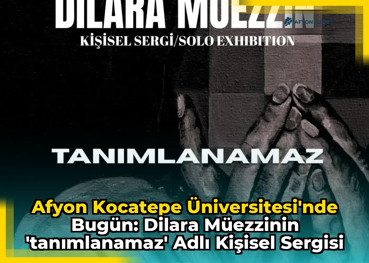 Afyon Kocatepe Üniversitesi'nde Bugün: Dilara Müezzinin 'Tanımlanamaz' Adlı Kişisel Sergisi