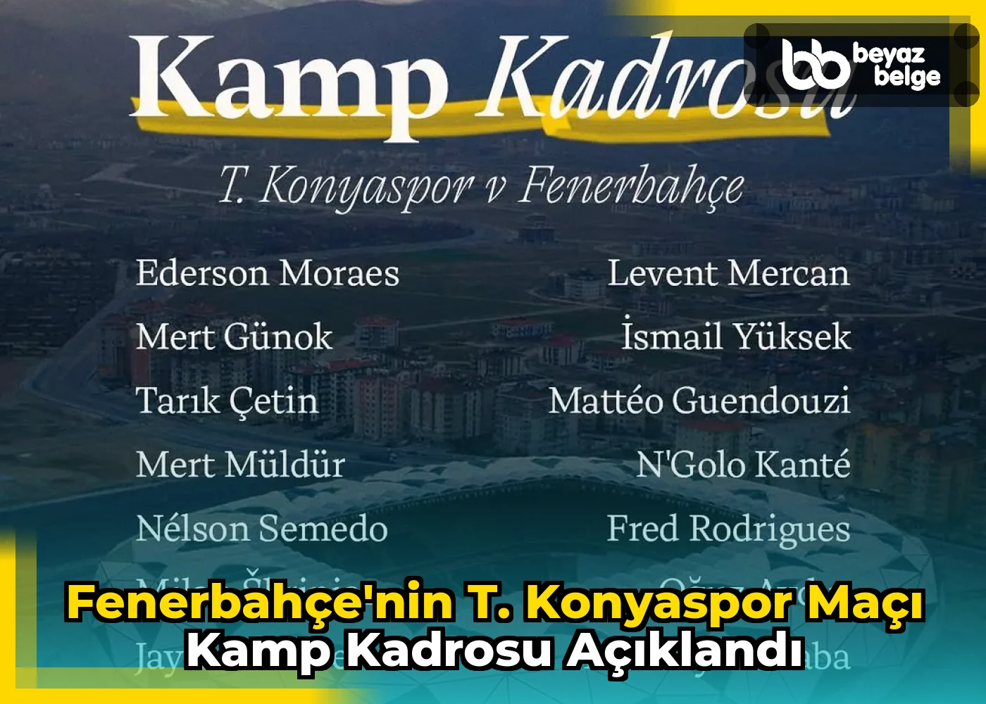 Fenerbahçe'nin T. Konyaspor Maçı Kamp Kadrosu Açıklandı