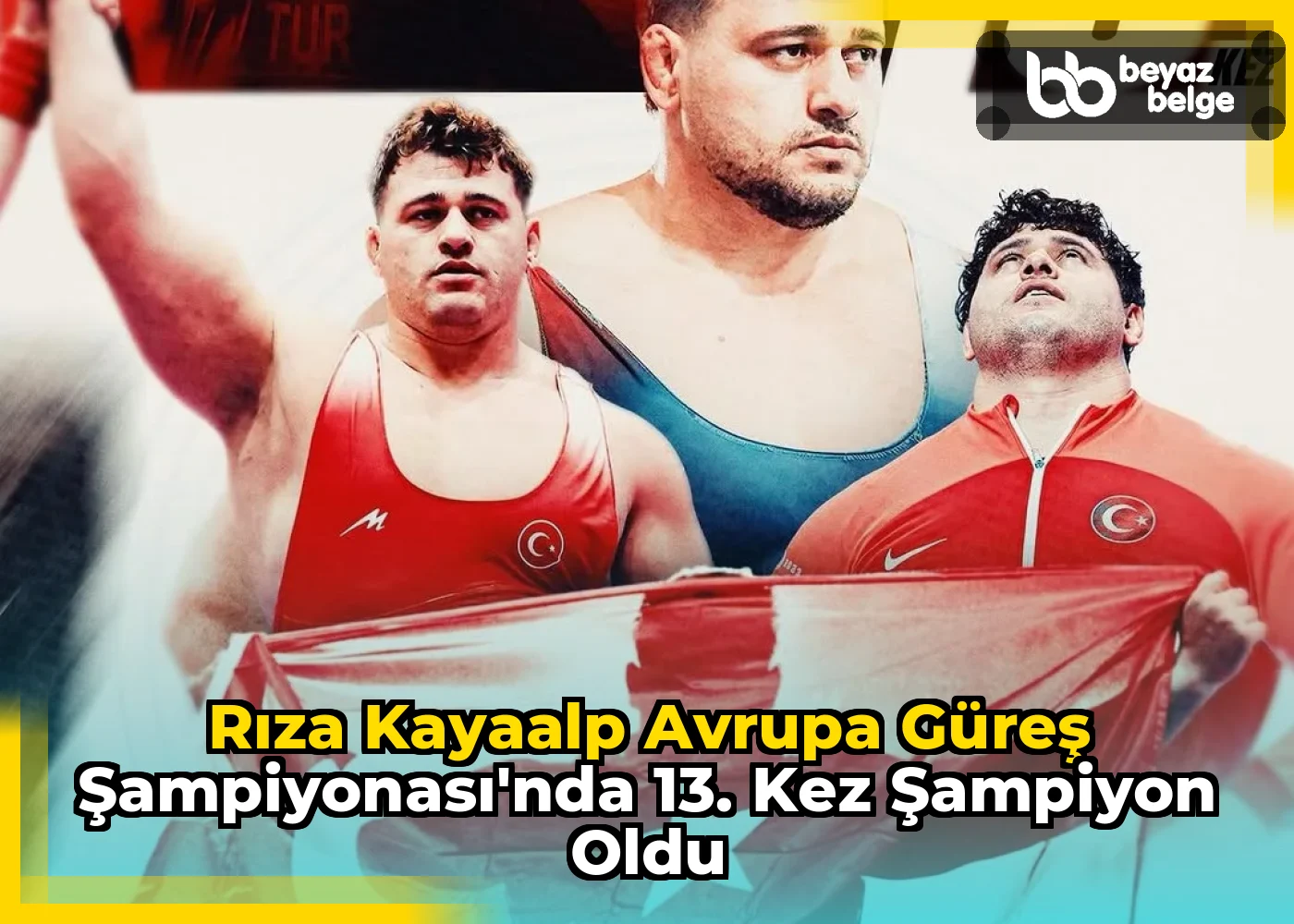 Rıza Kayaalp Avrupa Güreş Şampiyonası'nda 13. Kez Şampiyon Oldu