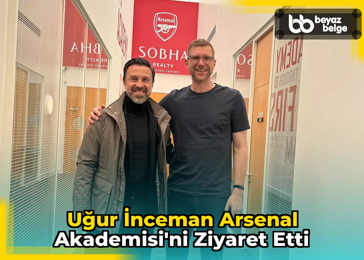 Uğur İnceman Arsenal Akademisi'ni Ziyaret Etti