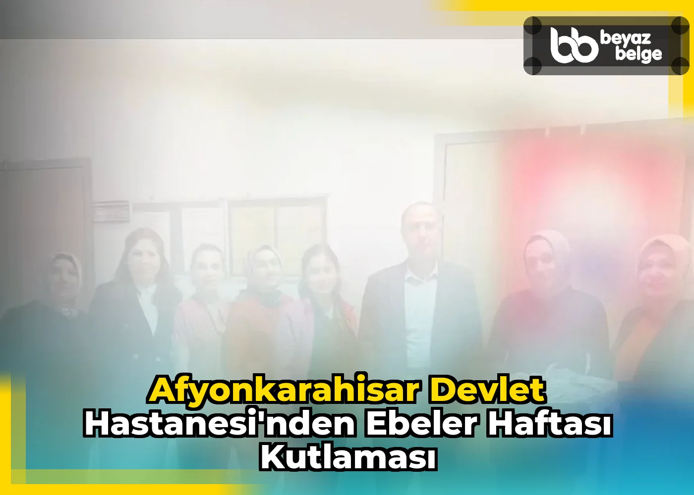 Afyonkarahisar Devlet Hastanesi'nden Ebeler Haftası Kutlaması