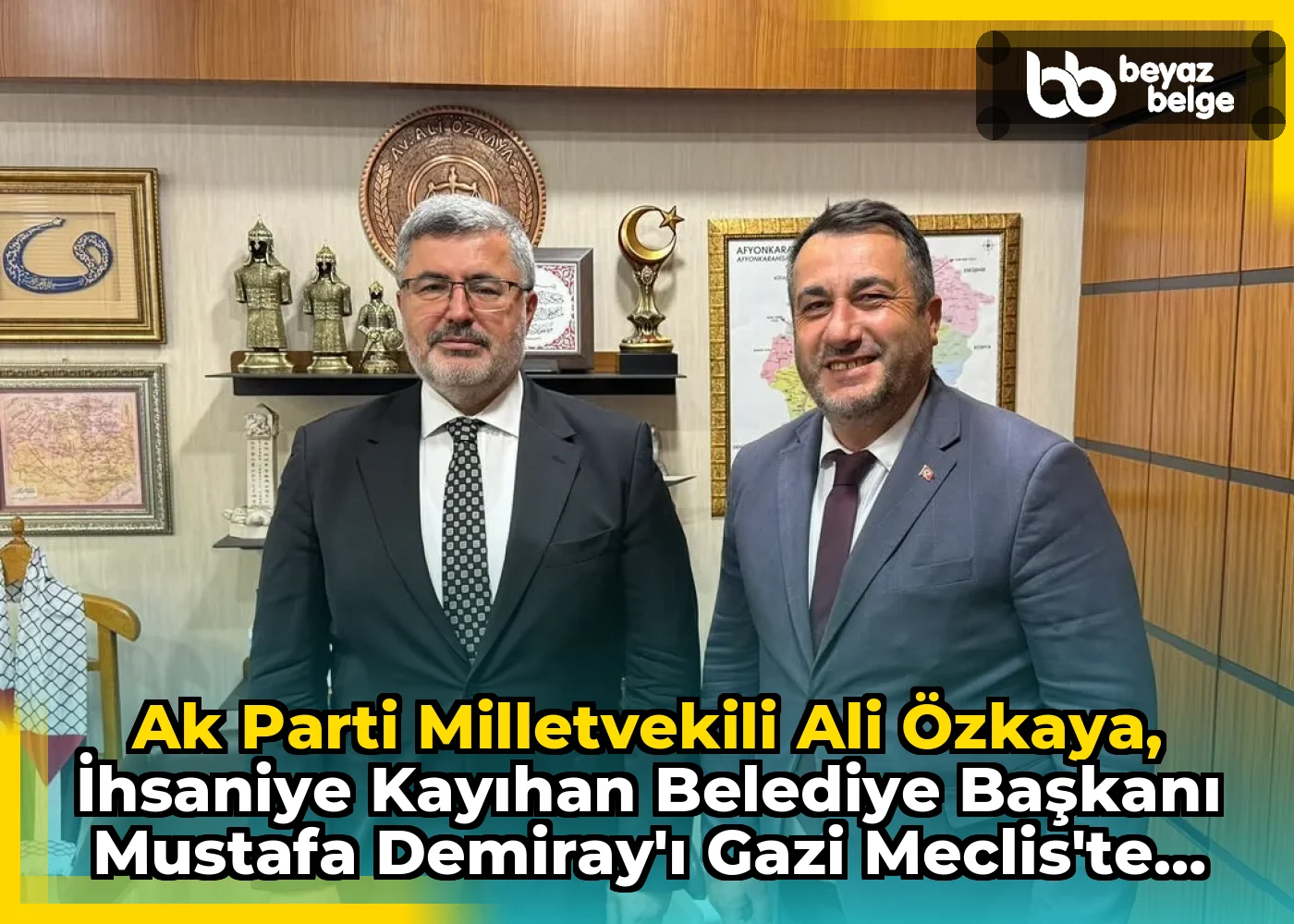 Ak Parti Milletvekili Ali Özkaya, İhsaniye Kayıhan Belediye Başkanı Mustafa Demiray'ı Gazi Meclis'te Ağırladı