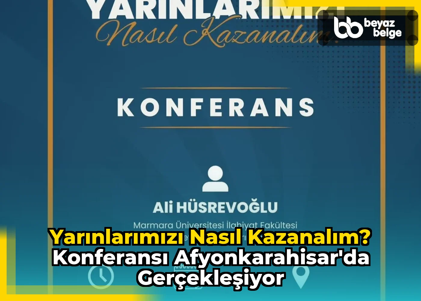 Yarınlarımızı Nasıl Kazanalım? Konferansı Afyonkarahisar'da Gerçekleşiyor