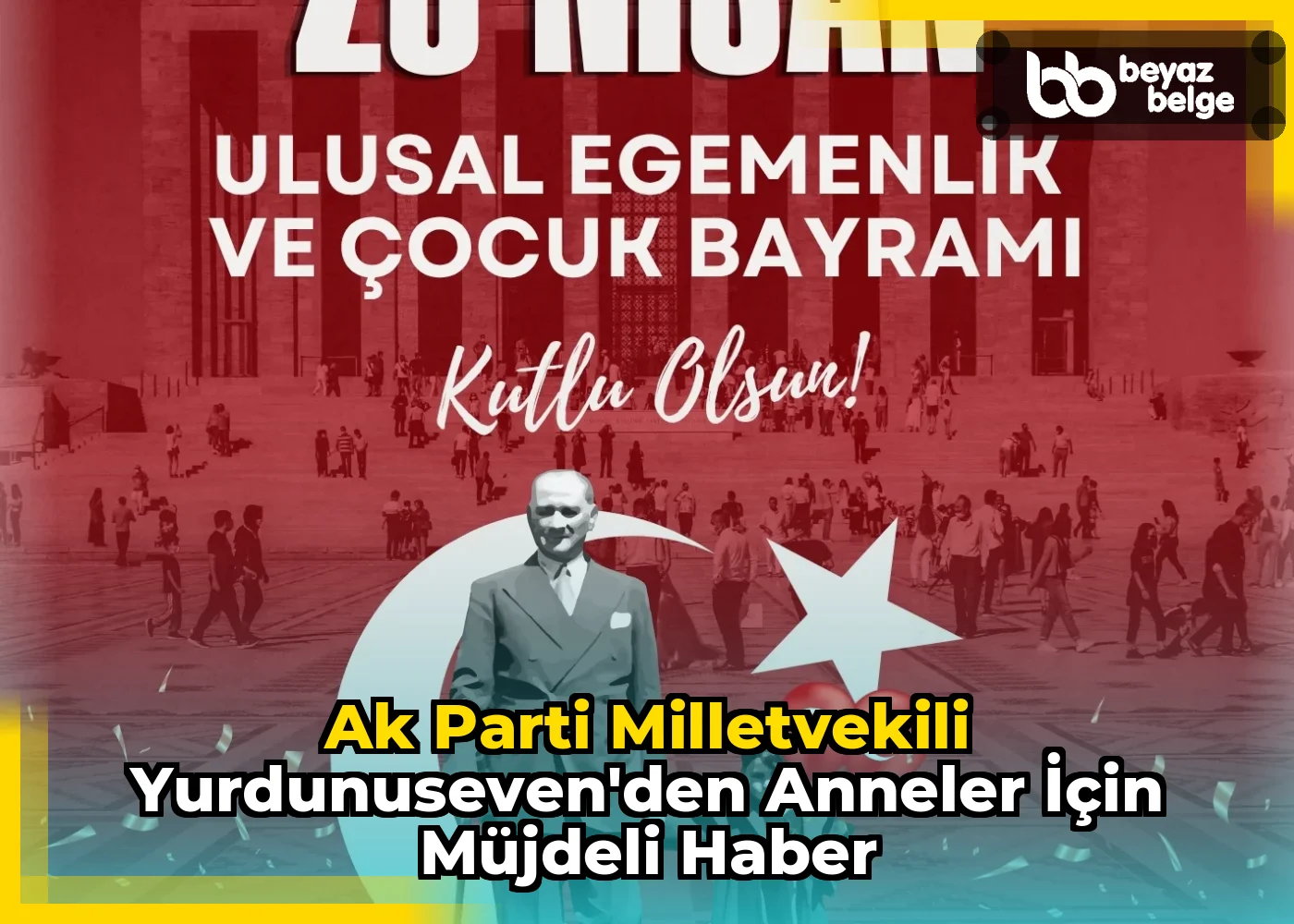Ak Parti Milletvekili Yurdunuseven'den Anneler İçin Müjdeli Haber