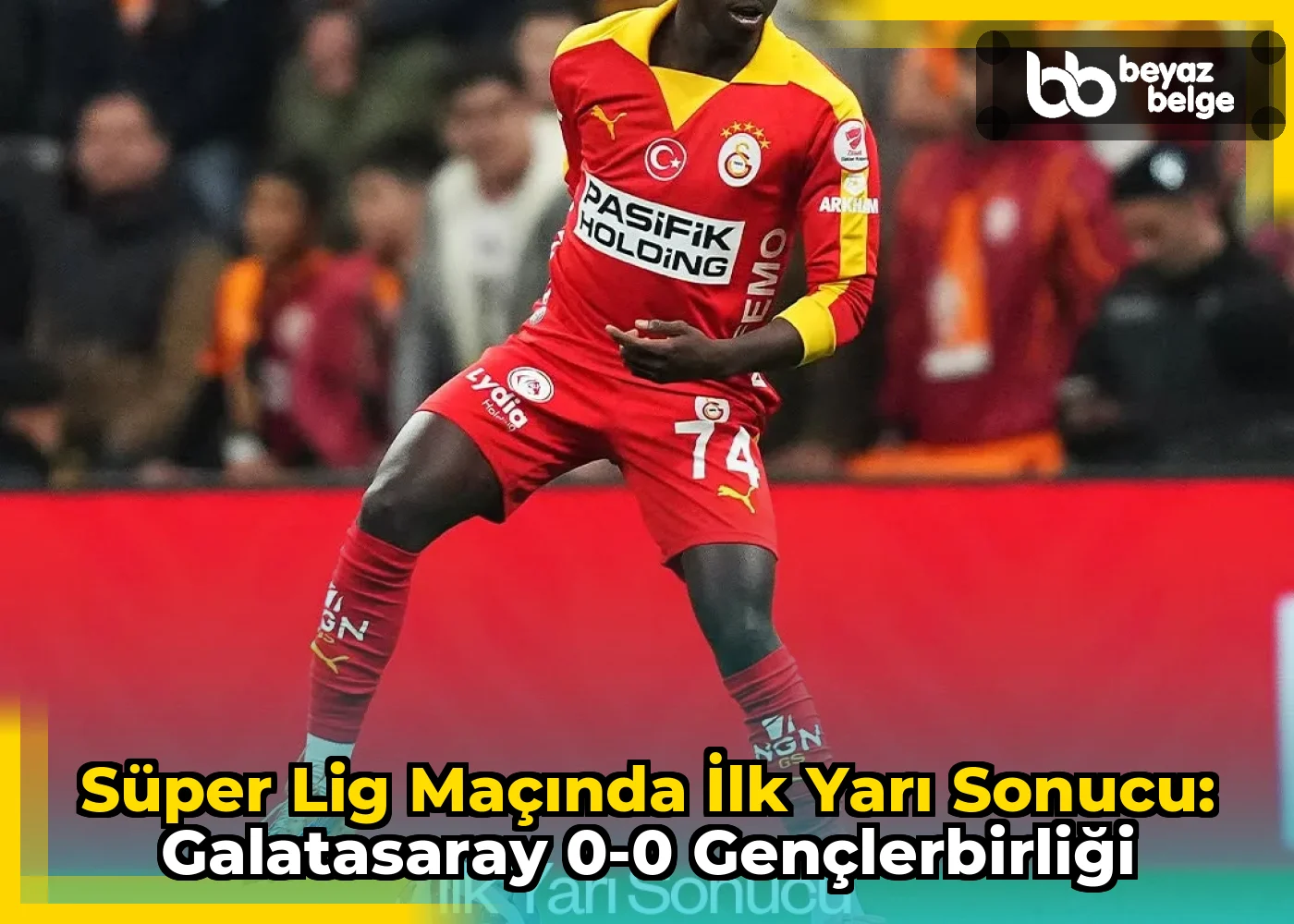 Süper Lig Maçında İlk Yarı Sonucu: Galatasaray 0-0 Gençlerbirliği