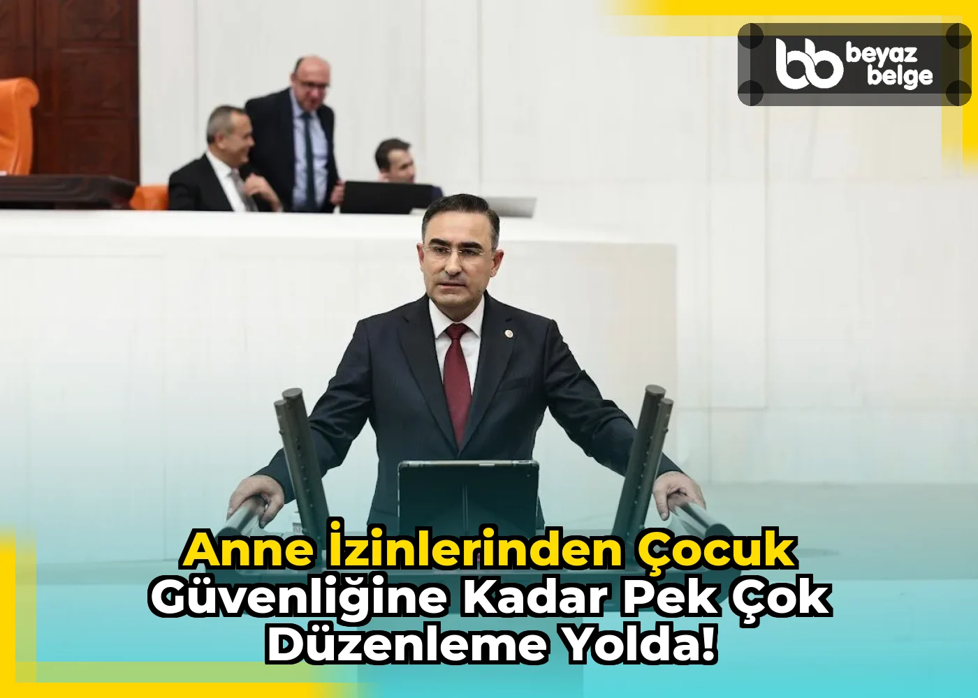 Anne İzinlerinden Çocuk Güvenliğine Kadar Pek Çok Düzenleme Yolda!