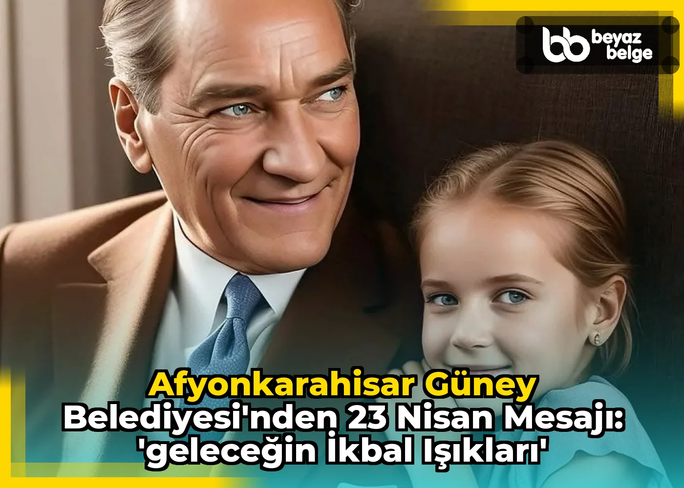 Afyonkarahisar Güney Belediyesi'nden 23 Nisan Mesajı: 'Geleceğin İkbal Işıkları'
