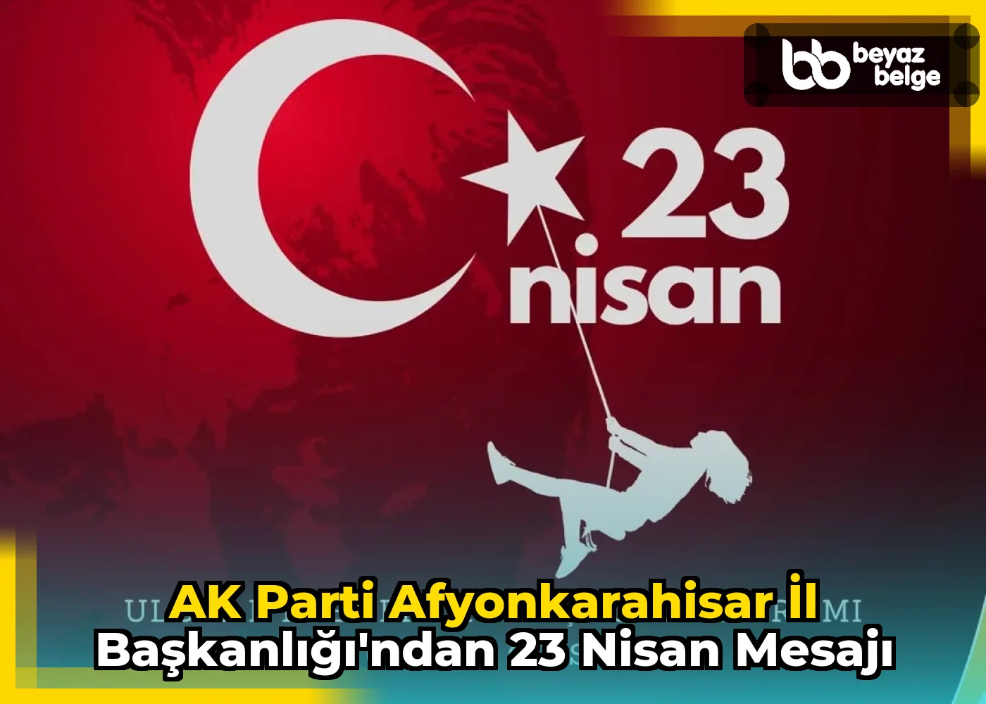 AK Parti Afyonkarahisar İl Başkanlığı'ndan 23 Nisan Mesajı