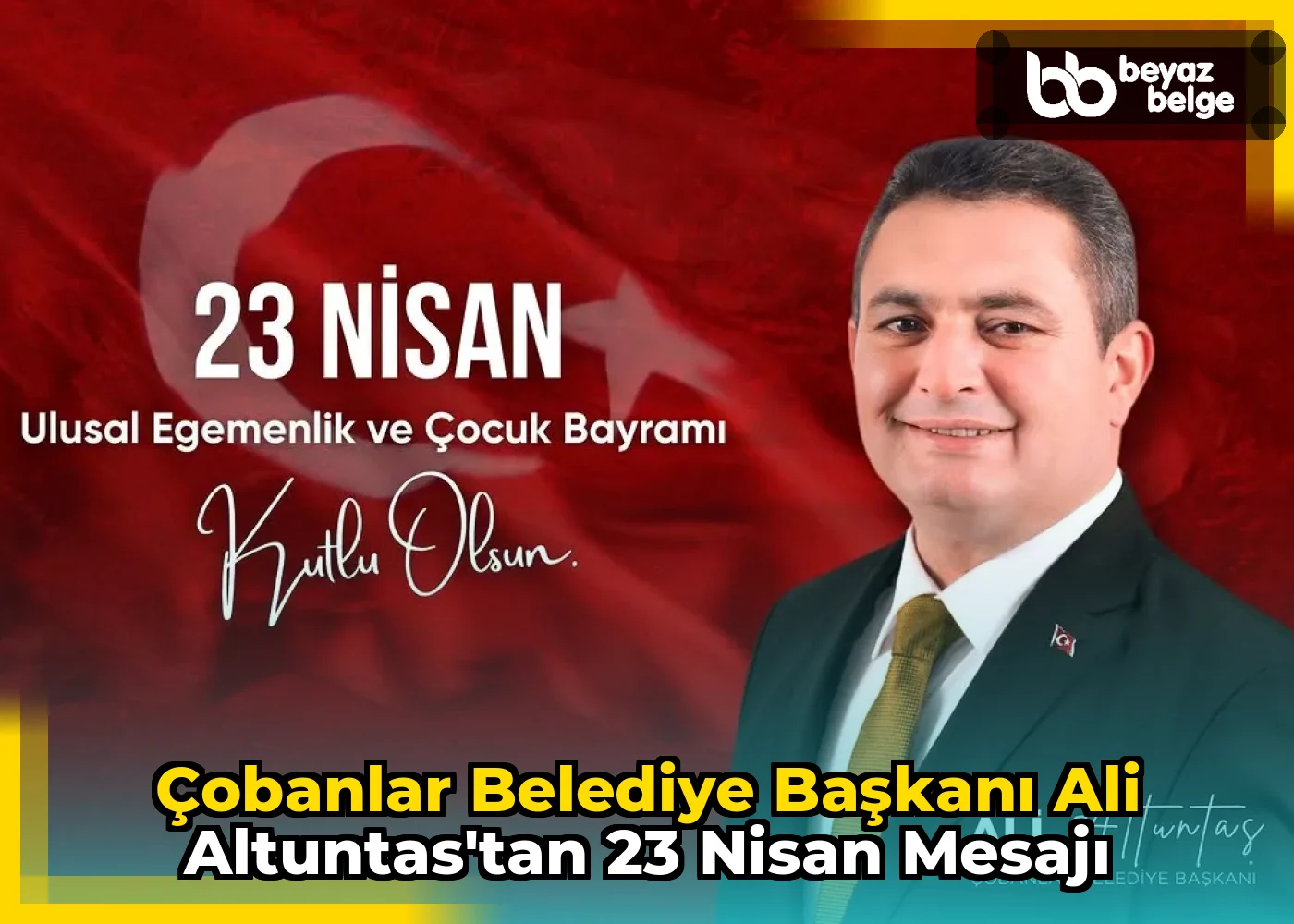 Çobanlar Belediye Başkanı Ali Altuntas'tan 23 Nisan Mesajı