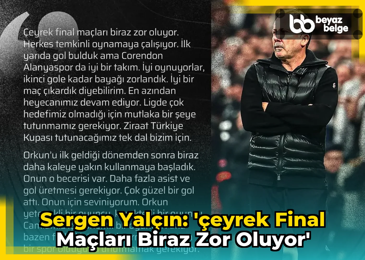 Sergen Yalçın: 'Çeyrek final maçları biraz zor oluyor'