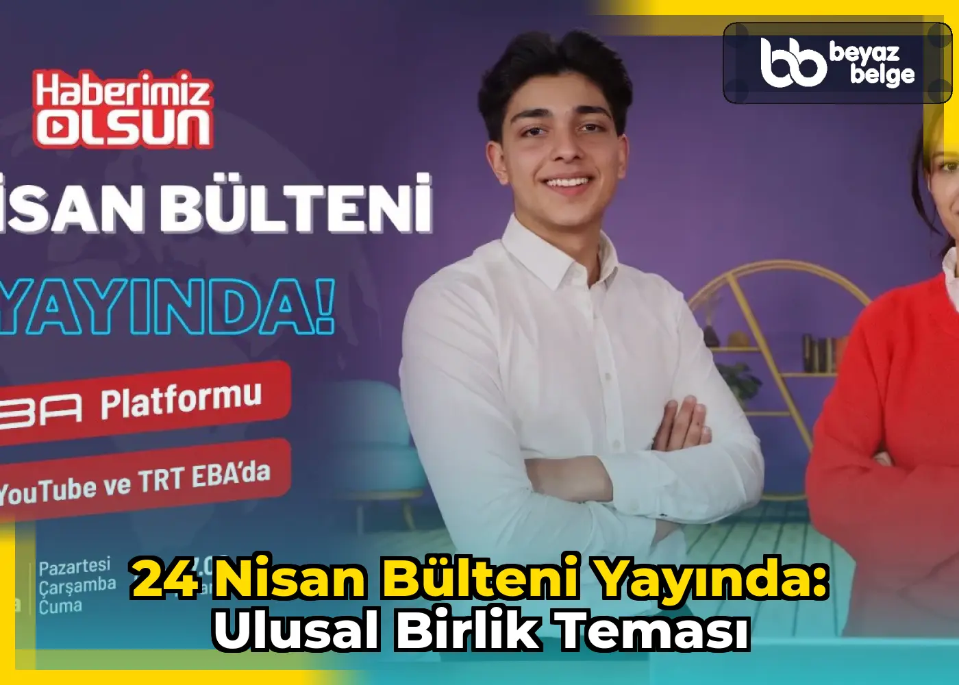 24 Nisan Bülteni Yayında: Ulusal Birlik Teması