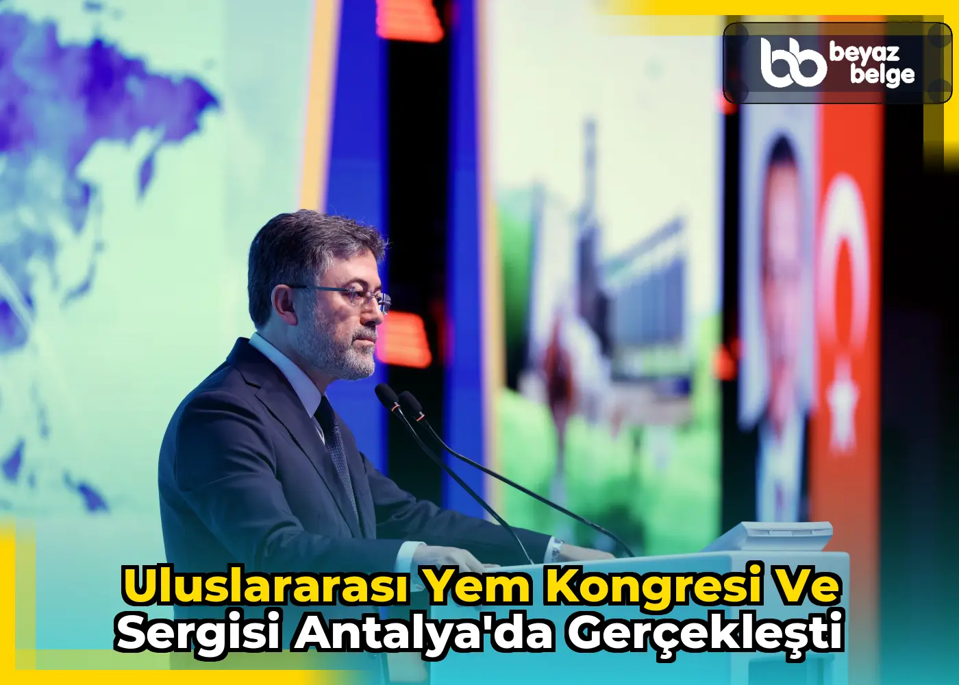 Uluslararası Yem Kongresi ve Sergisi Antalya'da gerçekleşti