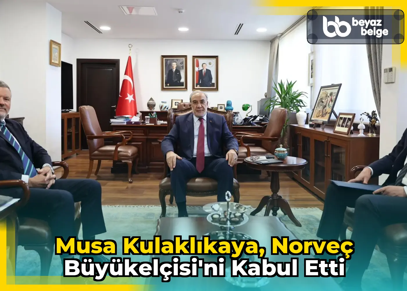 Musa Kulaklıkaya, Norveç Büyükelçisi'ni kabul etti