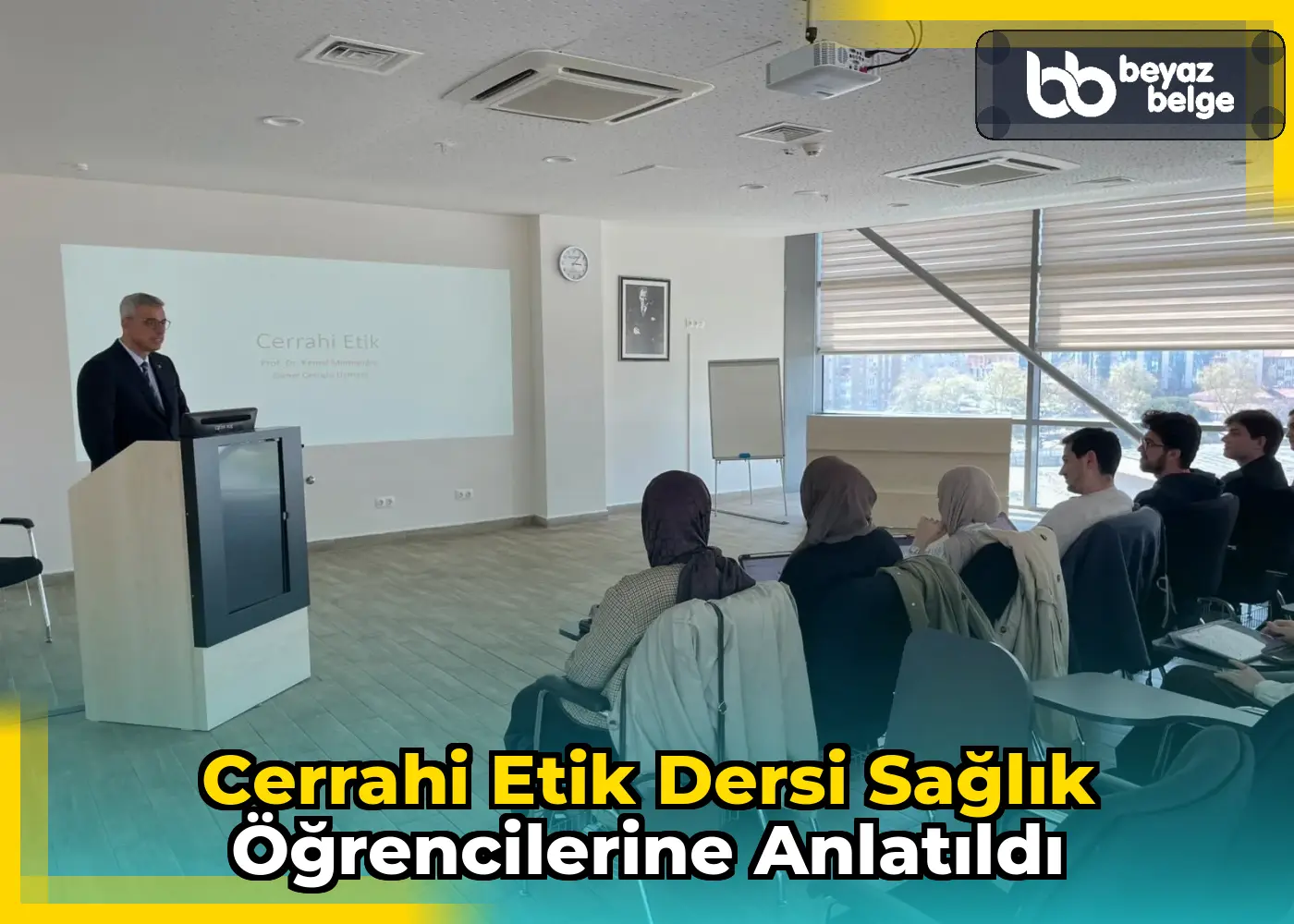 Cerrahi Etik dersi sağlık öğrencilerine anlatıldı