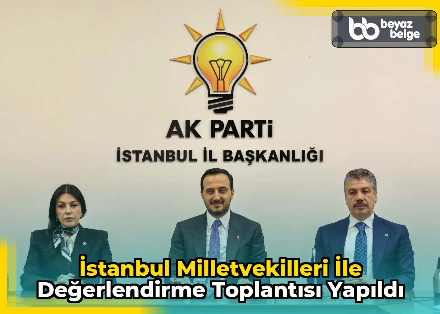 İstanbul Milletvekilleri ile değerlendirme toplantısı yapıldı