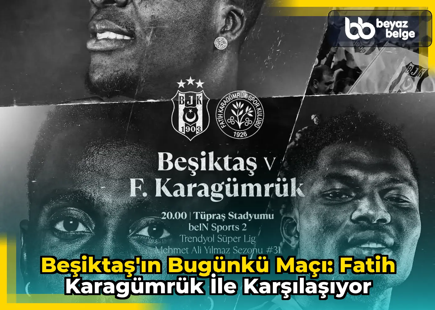 Beşiktaş'ın Bugünkü Maçı: Fatih Karagümrük ile Karşılaşıyor